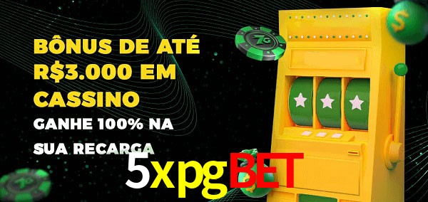 5xpgbet melhor bônus de depósito
